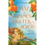 H&aacute;z a narancsligetek k&ouml;z&ouml;tt - K&eacute;k &eacute;g, gy&uuml;m&ouml;lccsel teli narancsf&aacute;k &eacute;s a tenger - mi m&aacute;s gy&oacute;gy&iacute;r kellene a sz&iacute;vnek? - Sheila O'Flanagan