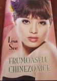 Lisa See - Frumoasele chinezoaice