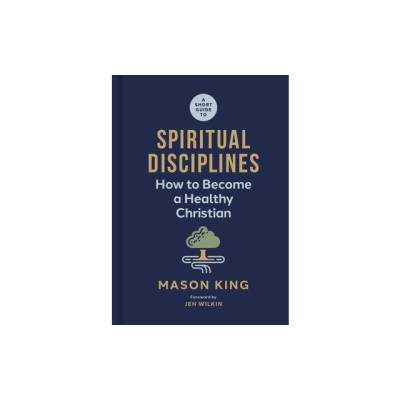 A Short Guide to Spiritual Disciplines: How to Become a Healthy Christian foto