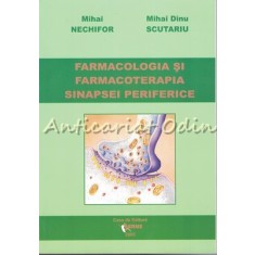 Farmacologia Si Farmacoterapia Sinapsei Periferice - Mihai Nechifor