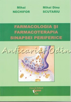 Farmacologia Si Farmacoterapia Sinapsei Periferice - Mihai Nechifor foto