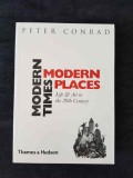 Modern Times, Modern Places. Life and Art in the 20th Century &ndash; Peter Conrad