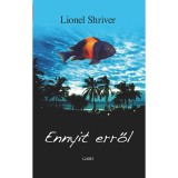 Ennyit erről - Lionel Shriver