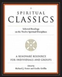 Spiritual Classics: Selected Readings on the Twelve Spiritual Disciplines