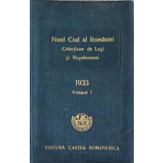 NOUL COD AL ROMANIEI. COLECTIUNE DE LEGI SI REGULAMENTE 1933 VOL.1-ELIG. HEROVANU, V. SCANTEIE