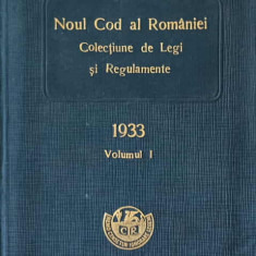 NOUL COD AL ROMANIEI. COLECTIUNE DE LEGI SI REGULAMENTE 1933 VOL.1-ELIG. HEROVANU, V. SCANTEIE