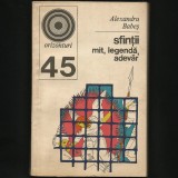 Cumpara ieftin SFINȚII - MIT * LEGENDĂ * ADEVĂR - ALEXANDRU BABEȘ - ORIZONTURI #45