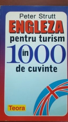 Engleza pentru turism in 1000 de cuvinte Peter Strutt foto