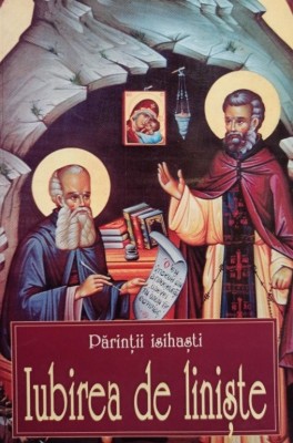 Parintii Isihasti - Iubirea de liniste (Editia: 2002) foto