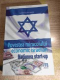 Povestea miracolului economic israelian. Natiunea start-up - Dan Senor; Saul Singer (Editura Hasefer, 2014)