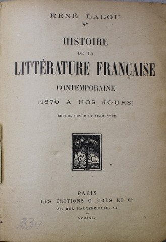 HISTOIRE DE LA LITTERATURE FRANCAISE CONTEMPORAINE 1870 A NOS JOURS par RENE LALOU , 1924