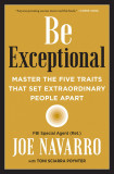 Be Exceptional | Joe Navarro, Toni Sciarra Poynter, Harper Collins