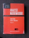 ANALYSE MATHEMATIQUE - G.CHILOV VOLUMUL I, FONCTIONS D UNE VARIABLE (EDITIE IN LIMBA FRANCEZA)