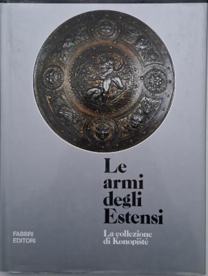 Le armi degli Estensi. La collezione di Konopiste foto
