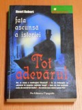 TOT ADEVARUL. FATA ASCUNSA A ISTORIEI de HENRI ROBERT 2007
