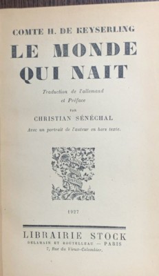 Le monde qui nait(Lumea care se naste- carte in franceza)- Comte H. de Keyserling foto