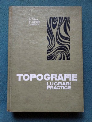 Topografie Lucrari Practice - E. Popa, Gh. Nistor, Gh. Gavrilov, C. Apreutesei foto