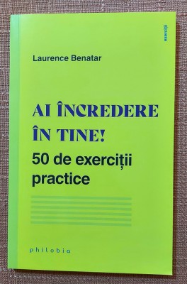 Ai incredere in tine! 50 de exercitii practice - Laurence Benatar foto