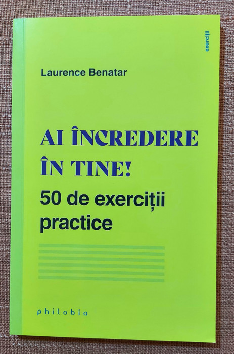 Ai incredere in tine! 50 de exercitii practice - Laurence Benatar