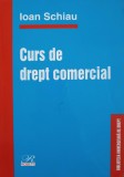 Curs de Drept Comercial - Ioan Schiau, Editura Rosetti, 2004, 384 pagini