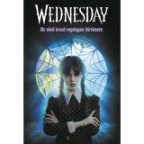 Wednesday - Az első &eacute;vad reg&eacute;nyes t&ouml;rt&eacute;nete - K&uuml;l&ouml;nleges kiad&aacute;s - Mejia Kay Tehlor
