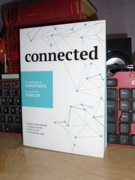 Dr. NICHOLAS A. CHRISTAKIS - CONNECTED_PUTEREA RETELELOR SOCIALE , 2015 *