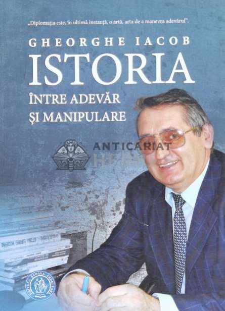 Istoria intre adevar si manipulare - 2018 - Gheorghe Iacob (G109)