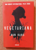 Vegetariana. Editura Art, 2016 - Han Kang