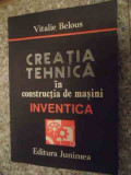 Creatia Tehnica In Constructia De Masini Inventica - Vitalie Belous ,535360, Junimea