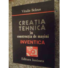 Creatia Tehnica In Constructia De Masini Inventica - Vitalie Belous ,535360