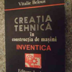 Creatia Tehnica In Constructia De Masini Inventica - Vitalie Belous ,535360