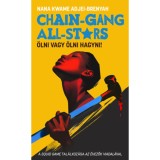 Chain-Gang All-Stars - &Ouml;lni vagy &ouml;lni hagyni - Nana Kwame Adjei-Brenyah