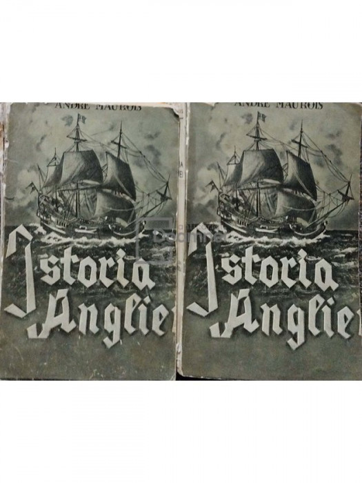 Andre Maurois - Istoria Angliei, 2 vol. (editia 1937)