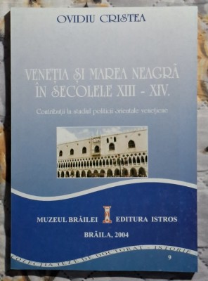 Venetia si Marea Neagra in secolele XIII - XIV - Ovidiu Cristea foto