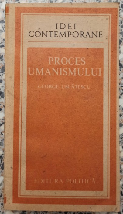 Proces umanismului - George Uscatescu