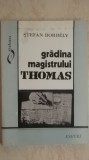 Stefan Borbely - Gradina magistrului Thomas (eseuri), 1995, Didactica si Pedagogica