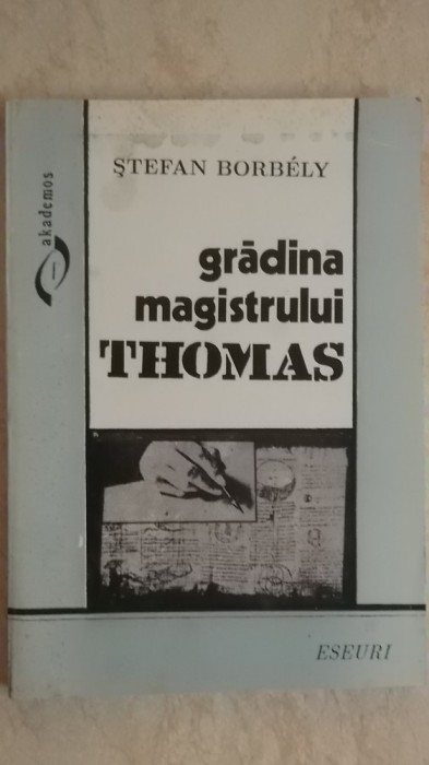 Stefan Borbely - Gradina magistrului Thomas (eseuri), 1995