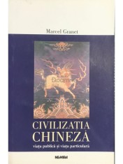Marcel Granet - Civilizatia chineza (Editia: 2000) foto