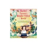 Rachel Carson's Wonder-Filled World: How the Scientist, Writer, and Nature Lover Changed the Environmental Movement