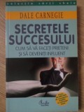 SECRETELE SUCCESULUI. CUM SA VA FACETI PRIETENI SI SA DEVENITI INFLUENT-DALE CARNEGIE