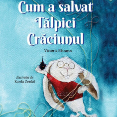 Cum a salvat Talpici Craciunul | Victoria Patrascu