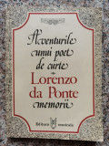 Aventurile Unui Poet De Curte Memorii - Lorenzo Da Ponte ,554401