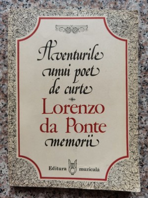Aventurile Unui Poet De Curte Memorii - Lorenzo Da Ponte , C153 foto