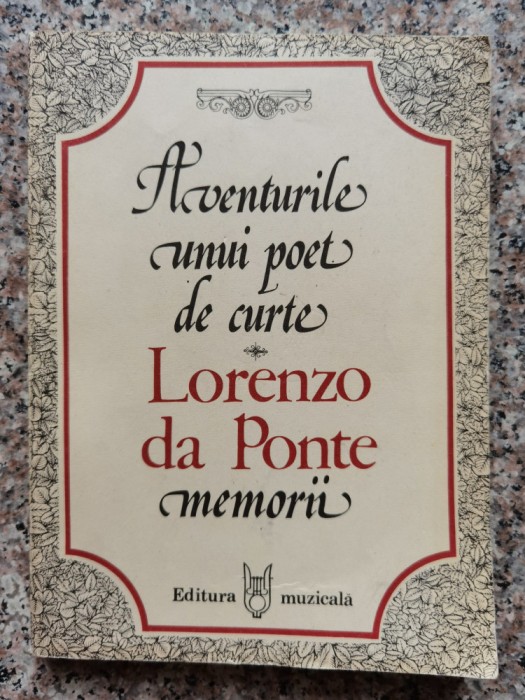 Aventurile Unui Poet De Curte Memorii - Lorenzo Da Ponte , C153