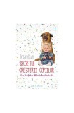 Secretul creşterii copiilor &ndash; ce a &icirc;nvăţat un tătic de la c&acirc;inii săi - Paperback brosat - Dan Doggy - Philobia