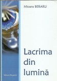 AMS* - BERARU MIOARA - LACRIMA DIN LUMINA, POEZIE, (CU AUTOGRAF)