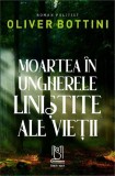 Moartea in ungherele linistite ale vietii - Oliver Bottini