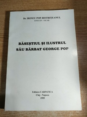 Dr. Irineu Pop-Bistriteanul, Episcop-vicar - Basestiul si ilustrul sau barbat George Pop (Editura Carpatica, 1995) foto