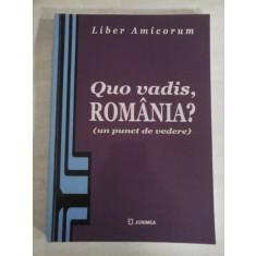 (Liber Amicorum) Quo vadis, ROMANIA? (un punct de vedere) - coordonator Ion M. Anghel (dedicatie si autograf generalului Iulian Vlad) -