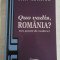 (Liber Amicorum) Quo vadis, ROMANIA? (un punct de vedere) - coordonator Ion M. Anghel (dedicatie si autograf generalului Iulian Vlad) -